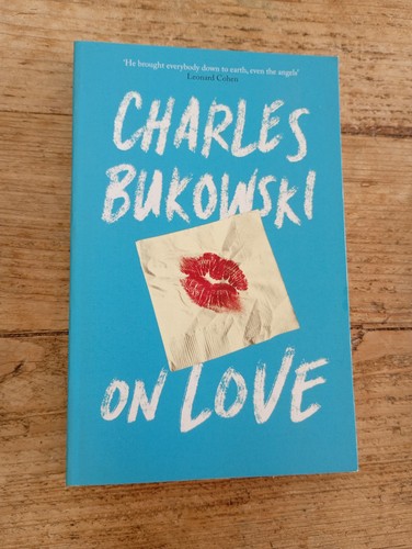 Love charles bukowski - on,