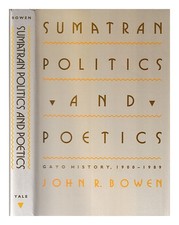BOWEN, John R. Sumatran politics and poetics : Gayo history, 1900-1989 / John R