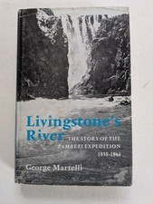 Livingstone's River: A History of the Zambesi Expedition, 1858-64 Martelli