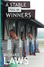 A Stable Full Of Winners: A collection of horseracing and... - Laws, Richard