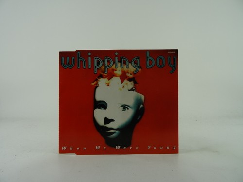 Whipping boy when - whipping, we