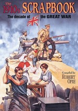 1910s Scrapbook: the Decade of the Great War by Robert Opie (Hardback Book)