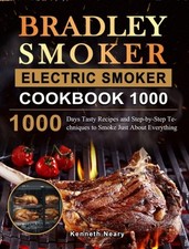 Neary - Bradley Smoker Electric Smoker Cookbook 1000  1000 Days Tasty  - X555z
