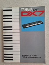 YAMAHA EASY DX7: A COMPLETE GUIDE TO THE DX SYNTHESIZER 1986 Pub. Hal Leonard 