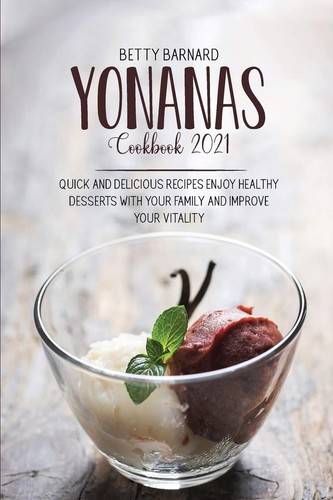 Yonanas cookbook 2021 - cookbook, quick