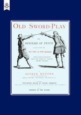 OLD SWORD-PLAY THE SYSTEMS OF THE FENCE