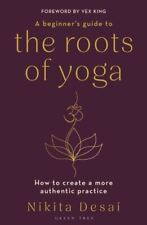 A Beginner's Guide to the Roots of Yoga by Nikita Desai Paperback