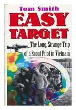 SMITH, THOMAS L. Easy Target : the Long, Strange Trip of a Scout Pilot in Vietna