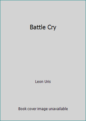 Battle cry leon uris - cry,