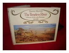 MYRICK, BURNY Timeless river: A portrait of life on the Mississippi (1850-1900)