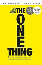 The One Thing: The Surprisingly Simple Truth Behind Extraordi... by Keller, Gary