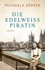 Die Edelweißpiratin: Roman von Küpper, Michaela | Buch | Zustand gut