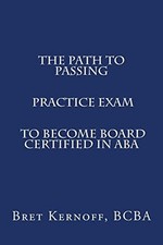 The Path to Passing PRACTICE EXAM t..., Kernoff BCBA, B