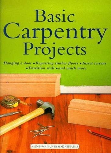 Basic carpentry projects mini - carpentry, (mini