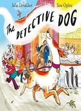The Detective Dog,Julia Donaldson, Sara Ogilvie