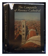 TRACHTENBERG, MARVIN The Campanile of Florence Cathedral, "Giotto's tower" / Mar