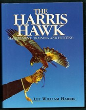 The Harris Hawk: Management, Training and Hunt... by Lee William Harris Hardback
