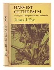 FOX, James J Harvest of the Palm: Ecological Change in Eastern Indonesia / James