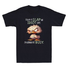 Today Is Slap An Idiot Day I'm