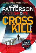 Cross Kill: BookShots (An Alex Cross Thriller) By James Patterson