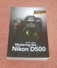 Mastering the Nikon D500 (The