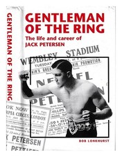 LONKHURST, BOB Gentleman of the ring : the life and career of Jack Petersen / Bo