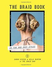 The Braid Book: 20 Fun and Easy Styles-Sarah Hiscox,Willa Burton