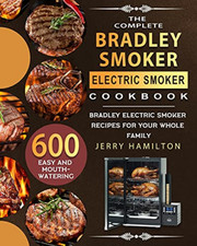 The Complete Bradley Smoker Electric Smoker Cookbook: 6 - Paperback NEW Hamilton