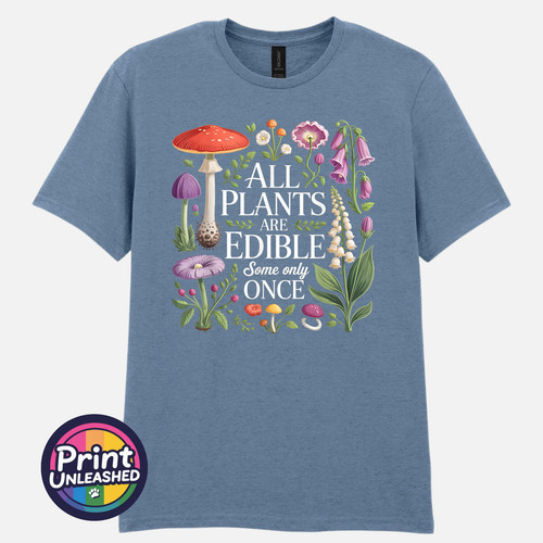 All plants are edible shirt - t,