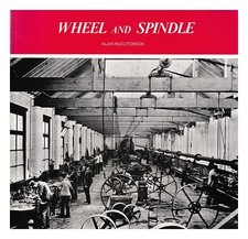 MCCUTCHEON, W. A. (WILLIAM ALAN) Wheel and spindle : aspects of Irish industrial