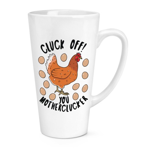 Cluck off you motherclucker - cluck,