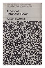 ULLMANN, Julian R. (Julian RICHARD) (1936 A Pascal database book / Julian Ullm