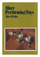 White, Alice VIOLET More Performing Toys [By] Alice White 1972 First Edition Har