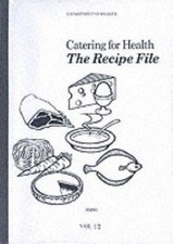 Catering for health: the recipe file - Great Britain: Department of Health an...