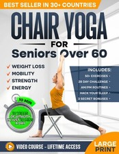 Chair Yoga for Seniors over 60: Complete Guide to Feel 10 Years Younger in Just