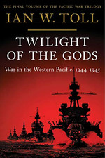 Twilight of the Gods ? War in the Western Pacific,... - Toll, Ian W.