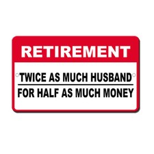 Retirement Twice Husband Half