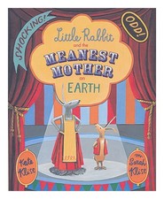 KLISE, KATE; KLISE, M SARAH (ILLUS.) Little Rabbit and The Meanest Mother on Ear