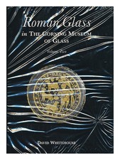 WHITEHOUSE, DAVID (1941 Roman Glass in the Corning Museum of glass: Volume 2