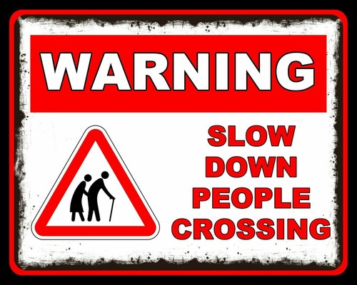 Warning slow down old - x, 8"