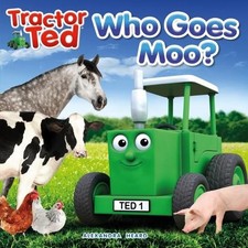 Who Goes Moo: Tractor Ted by