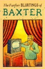 The Further Blurtings Of Baxter,Glen Baxter,David Fordham