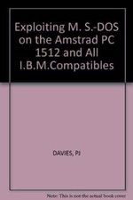 Davies: Exploiting ?ms?dos??on The Amstrad Pc1512 & All Ibm Compatibles (pr Only