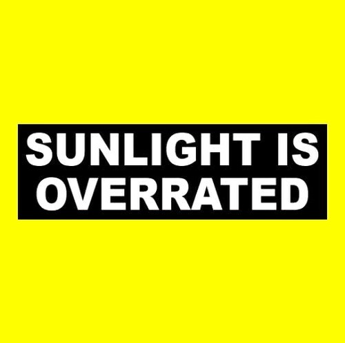Funny sunlight overrated - funny, is