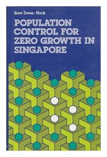 Saw, SWEE-HOCK (1931 Population Control for Zero Growth in Singapore / Saw Swe