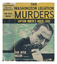 MASON, VAN WYCK The Washington Legation Murders. Captain North's Ninth Case 1941