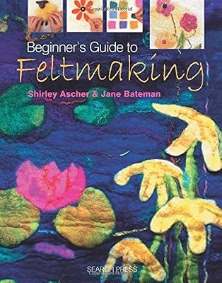 Beginners guide feltmaking - beginners,