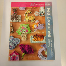 20 to Make: Felt Brooches with Free-Machine Stitching by Myra Hutton (2015)