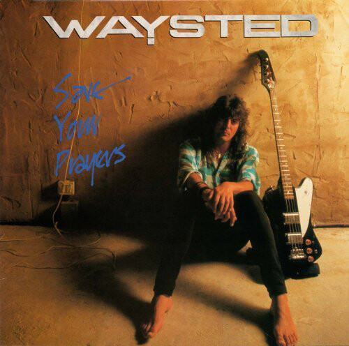 Waysted save your prayers - :,
