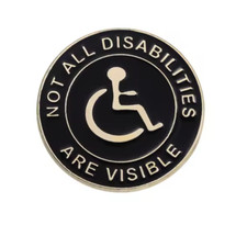 Not All Disabilities Are Visible  Pin Badge